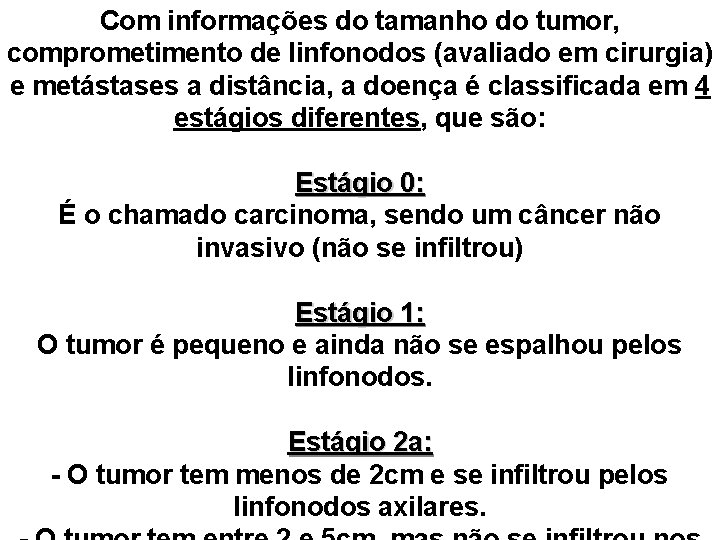 Com informações do tamanho do tumor, comprometimento de linfonodos (avaliado em cirurgia) e metástases Com informações do tamanho do tumor, comprometimento de linfonodos (avaliado em cirurgia) e metástases