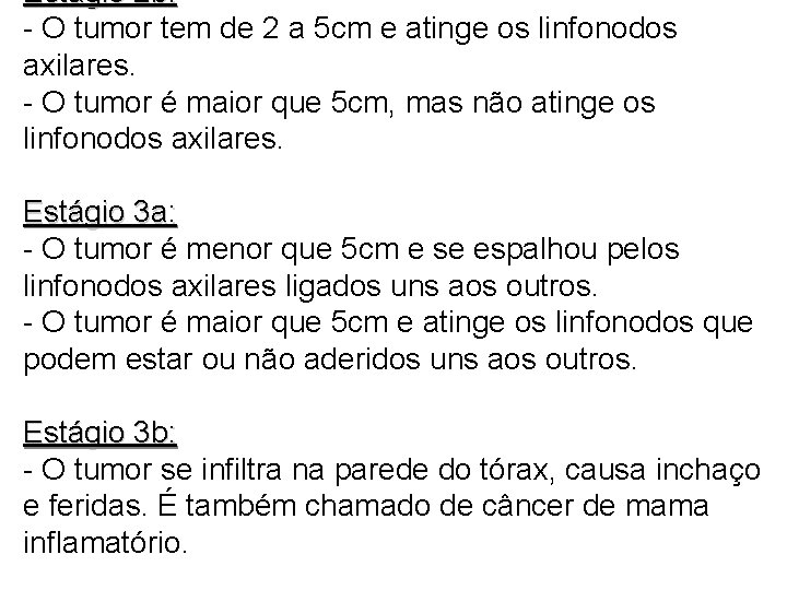 Estágio 2 b: - O tumor tem de 2 a 5 cm e atinge Estágio 2 b: - O tumor tem de 2 a 5 cm e atinge