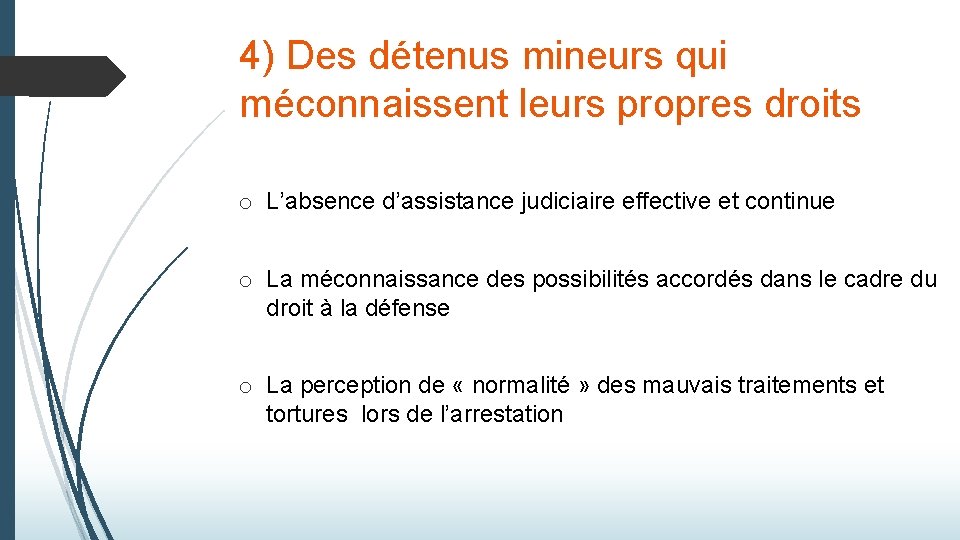 4) Des détenus mineurs qui méconnaissent leurs propres droits o L’absence d’assistance judiciaire effective 4) Des détenus mineurs qui méconnaissent leurs propres droits o L’absence d’assistance judiciaire effective