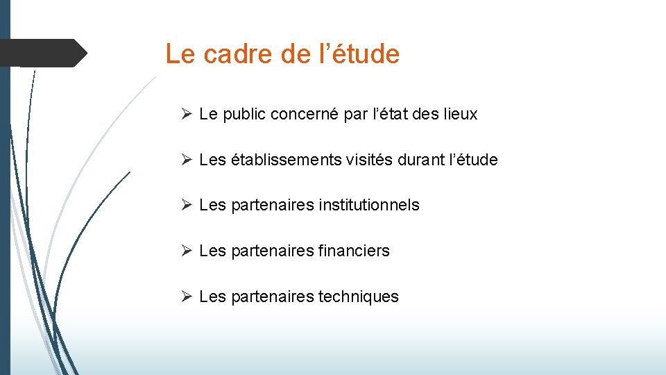 Le cadre de l’étude Ø Le public concerné par l’état des lieux Ø Les Le cadre de l’étude Ø Le public concerné par l’état des lieux Ø Les