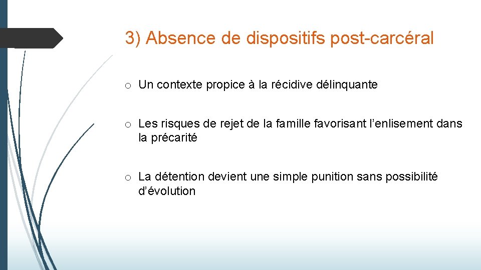 3) Absence de dispositifs post-carcéral o Un contexte propice à la récidive délinquante o 3) Absence de dispositifs post-carcéral o Un contexte propice à la récidive délinquante o