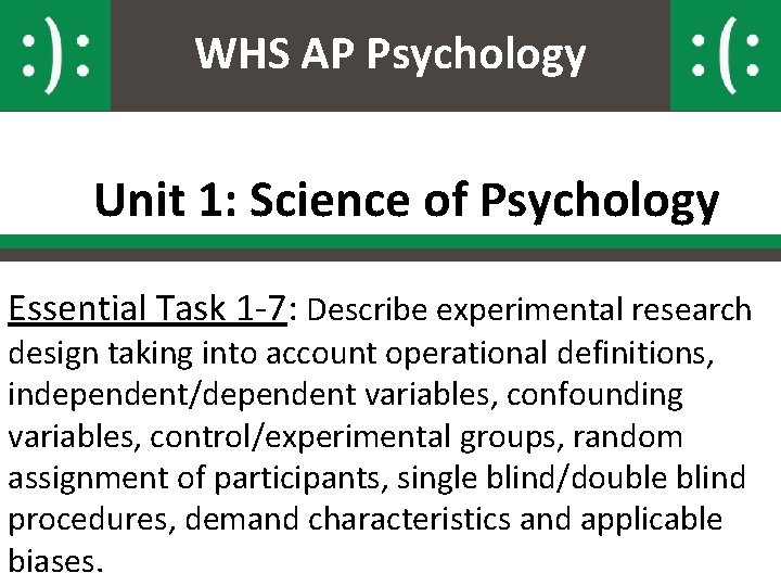 WHS AP Psychology Unit 1: Science of Psychology Essential Task 1 -7: Describe experimental