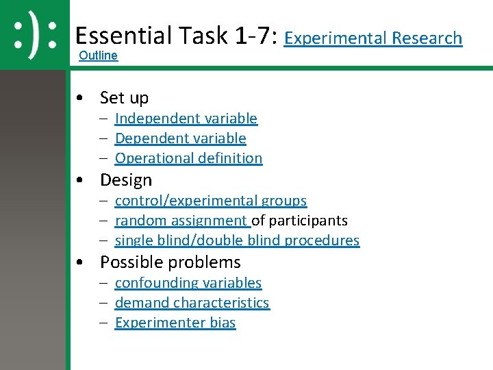 Essential Task 1 -7: Experimental Research Outline • Set up – Independent variable –