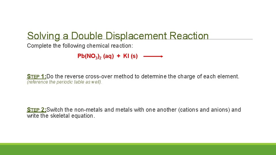 Solving a Double Displacement Reaction Complete the following chemical reaction: Pb(NO 3)2 (aq) +