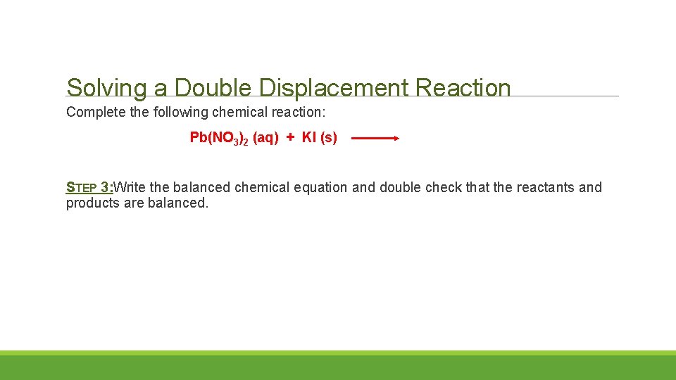 Solving a Double Displacement Reaction Complete the following chemical reaction: Pb(NO 3)2 (aq) +