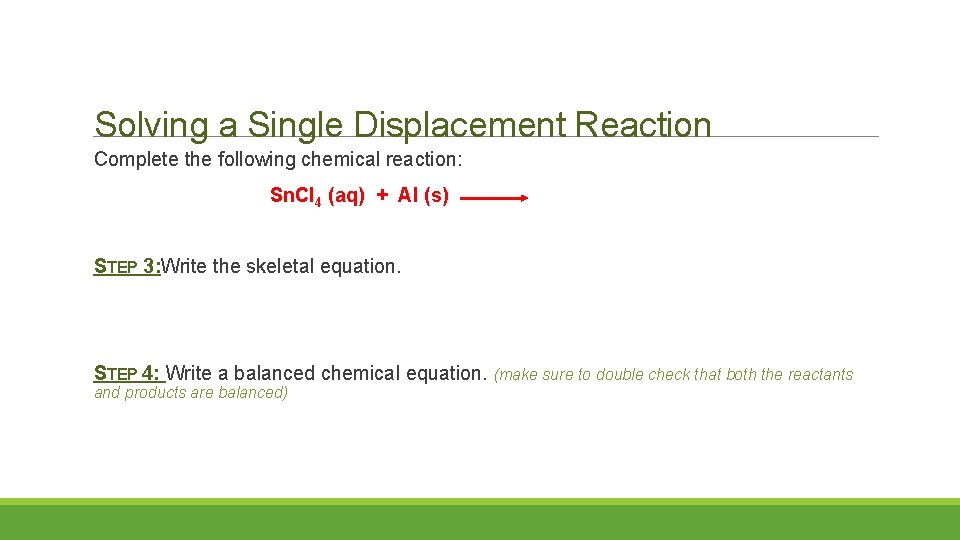 Solving a Single Displacement Reaction Complete the following chemical reaction: Sn. Cl 4 (aq)