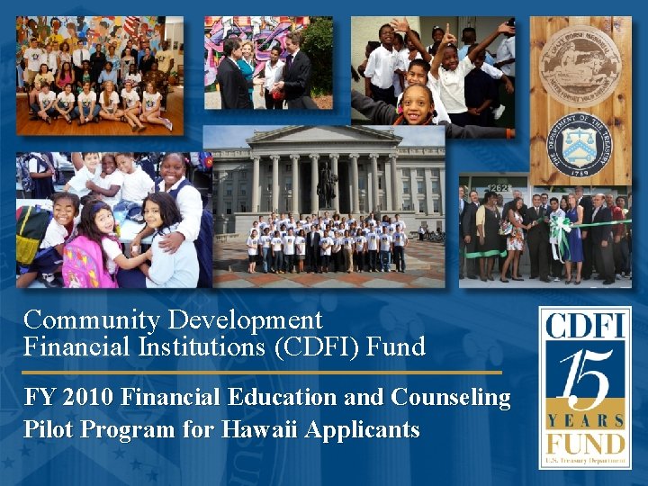 Community Development Financial Institutions (CDFI) Fund FY 2010 Financial Education and Counseling Pilot Program