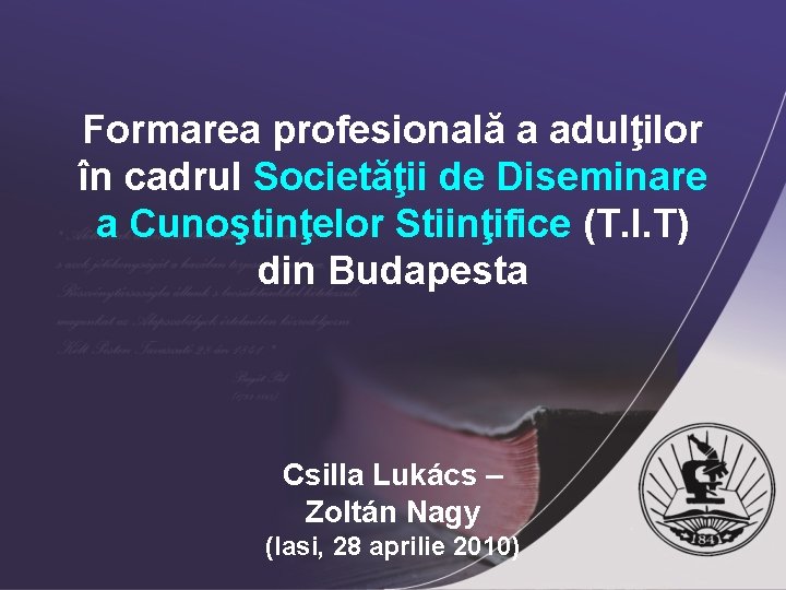 Formarea profesională a adulţilor în cadrul Societăţii de Diseminare a Cunoştinţelor Stiinţifice (T. I.