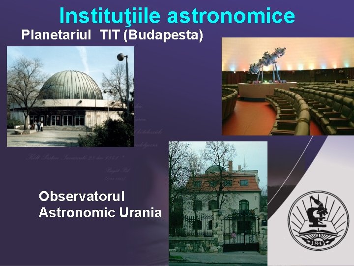 Instituţiile astronomice Planetariul TIT (Budapesta) • Observatorul Astronomic Urania 