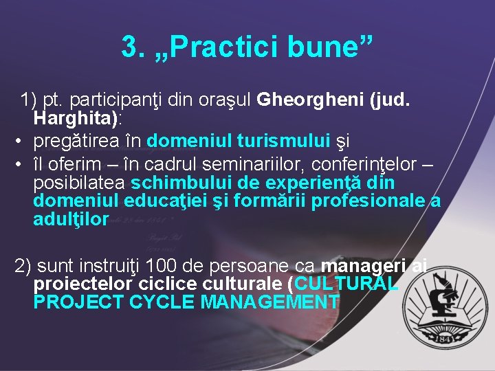3. „Practici bune” 1) pt. participanţi din oraşul Gheorgheni (jud. Harghita): • pregătirea în