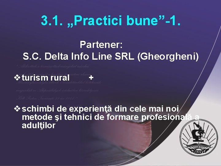 3. 1. „Practici bune”-1. Partener: S. C. Delta Info Line SRL (Gheorgheni) v turism