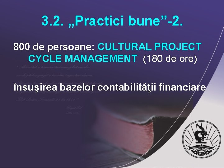 3. 2. „Practici bune”-2. 800 de persoane: CULTURAL PROJECT CYCLE MANAGEMENT (180 de ore)