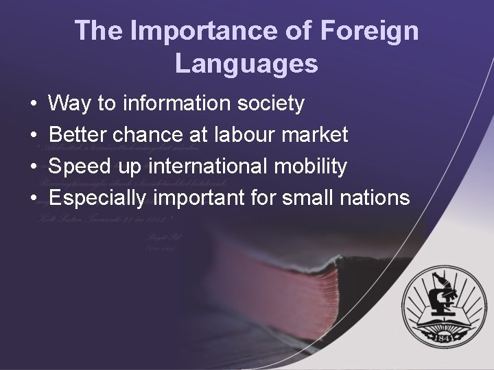 The Importance of Foreign Languages • • Way to information society Better chance at