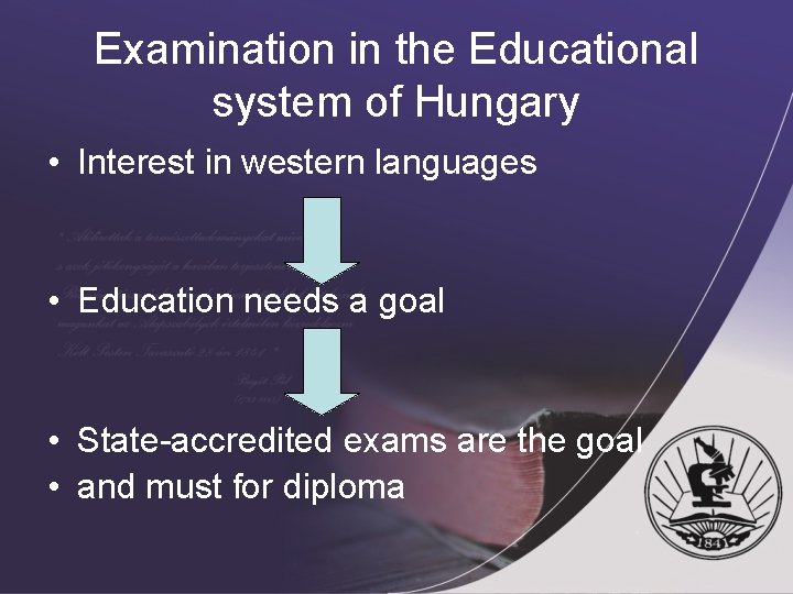 Examination in the Educational system of Hungary • Interest in western languages • Education