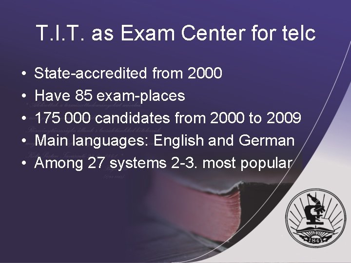 T. I. T. as Exam Center for telc • • • State-accredited from 2000
