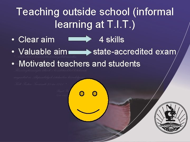 Teaching outside school (informal learning at T. I. T. ) • Clear aim 4