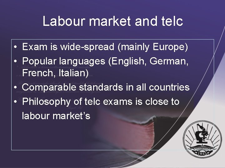 Labour market and telc • Exam is wide-spread (mainly Europe) • Popular languages (English,
