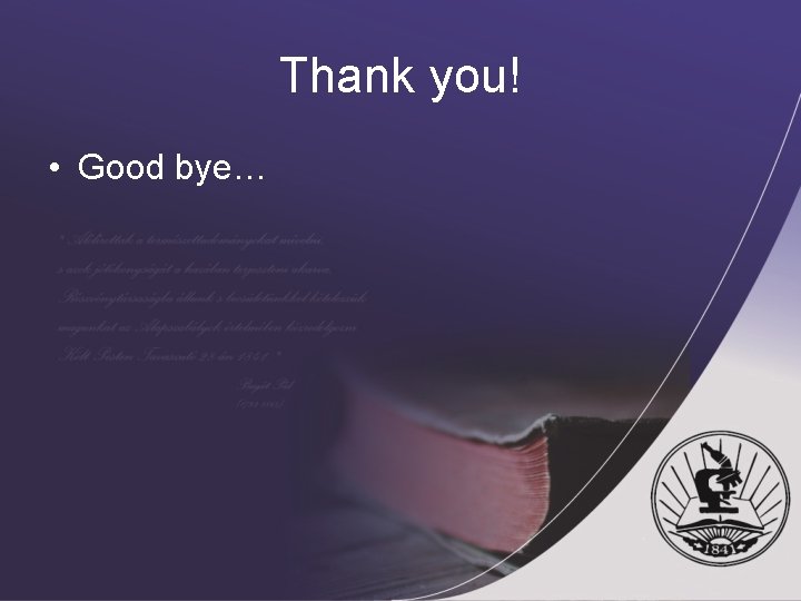 Thank you! • Good bye… 