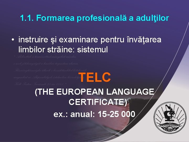 1. 1. Formarea profesională a adulţilor • instruire şi examinare pentru învăţarea limbilor străine: