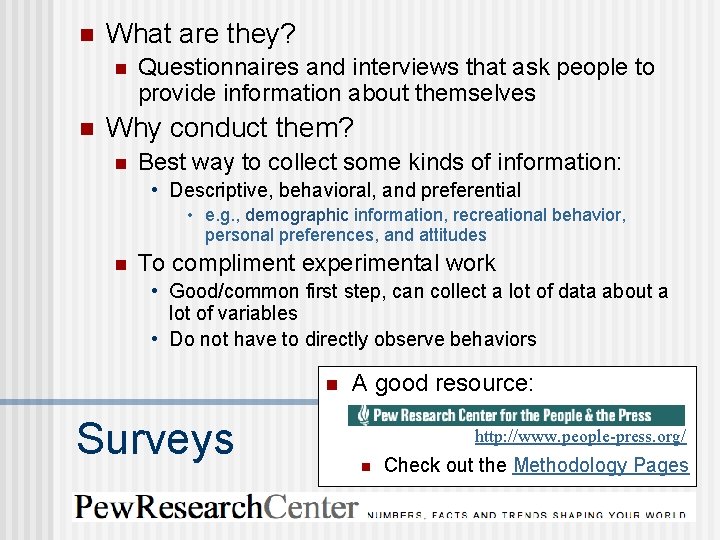 n What are they? n n Questionnaires and interviews that ask people to provide