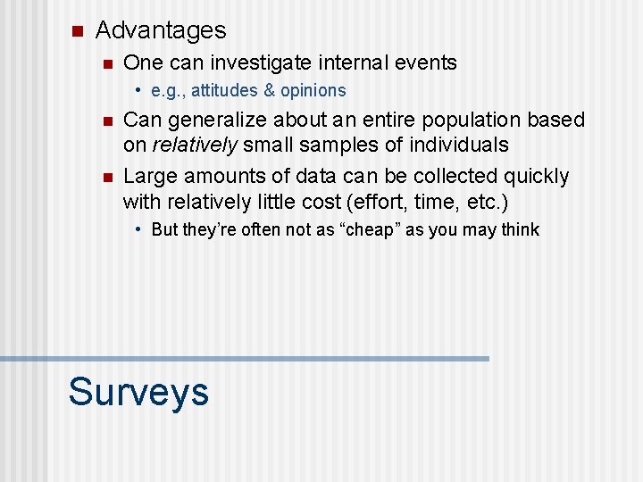 n Advantages n One can investigate internal events • e. g. , attitudes &