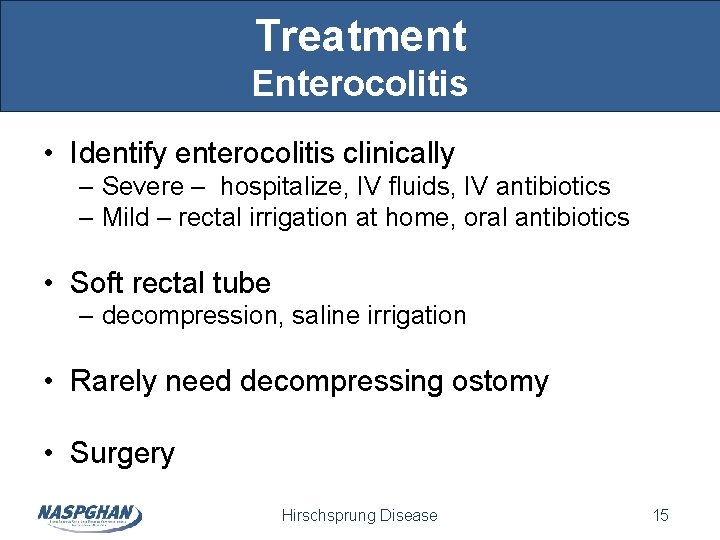 Treatment Enterocolitis • Identify enterocolitis clinically – Severe – hospitalize, IV fluids, IV antibiotics Treatment Enterocolitis • Identify enterocolitis clinically – Severe – hospitalize, IV fluids, IV antibiotics