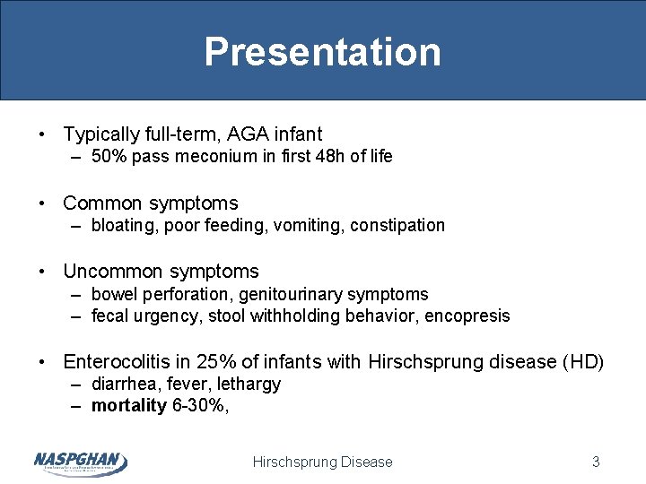 Presentation • Typically full-term, AGA infant – 50% pass meconium in first 48 h Presentation • Typically full-term, AGA infant – 50% pass meconium in first 48 h