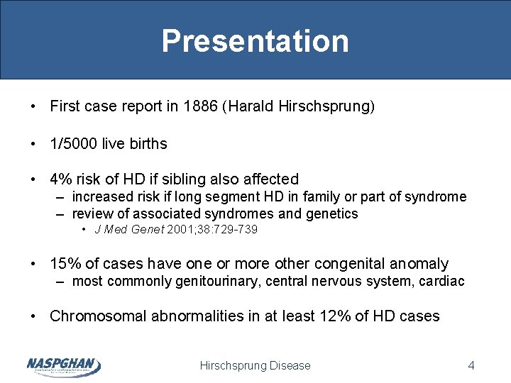 Presentation • First case report in 1886 (Harald Hirschsprung) • 1/5000 live births • Presentation • First case report in 1886 (Harald Hirschsprung) • 1/5000 live births •