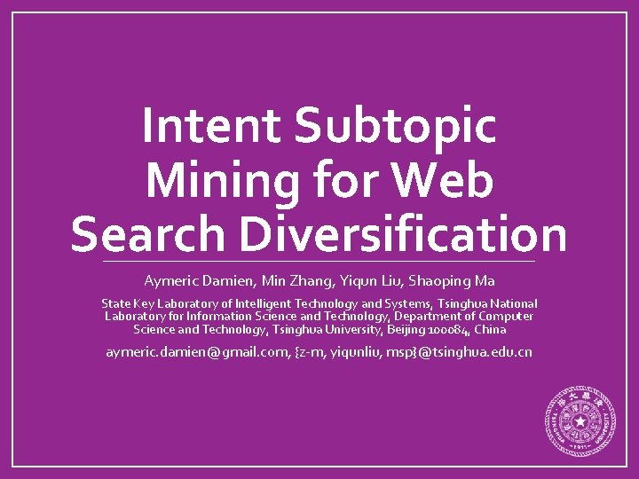 Intent Subtopic Mining for Web Search Diversification Aymeric Damien, Min Zhang, Yiqun Liu, Shaoping