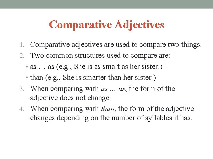 Comparative Adjectives 1. Comparative adjectives are used to compare two things. 2. Two common