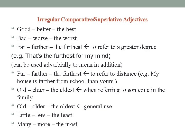 Irregular Comparative/Superlative Adjectives Good – better – the best Bad – worse – the