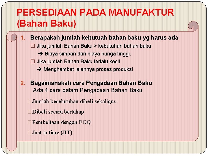 PERSEDIAAN PADA MANUFAKTUR (Bahan Baku) 1. Berapakah jumlah kebutuah bahan baku yg harus ada