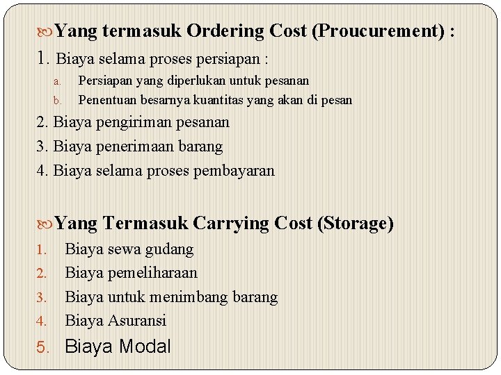  Yang termasuk Ordering Cost (Proucurement) : 1. Biaya selama proses persiapan : a.