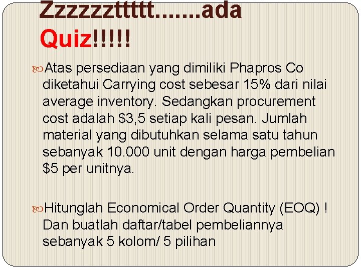 Zzzzzzttttt. . . . ada Quiz!!!!! Atas persediaan yang dimiliki Phapros Co diketahui Carrying