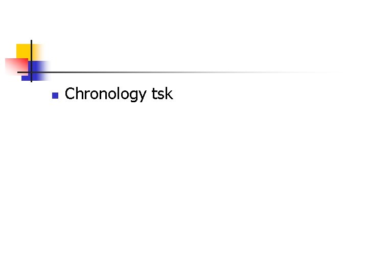 n Chronology tsk 
