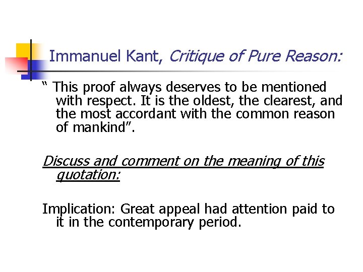 Immanuel Kant, Critique of Pure Reason: “ This proof always deserves to be mentioned