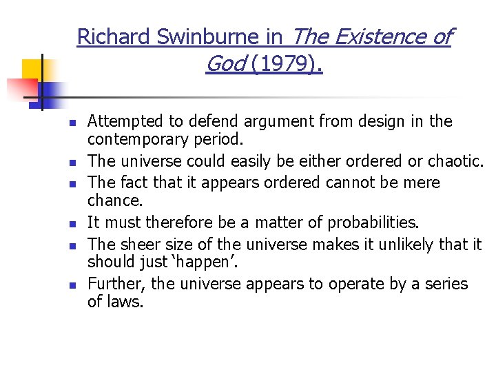 Richard Swinburne in The Existence of God (1979). n n n Attempted to defend