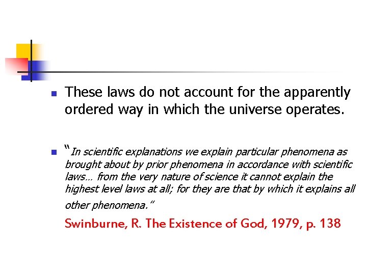 n n These laws do not account for the apparently ordered way in which