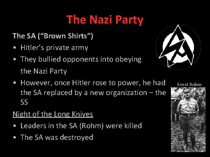 The Nazi Party The SA (“Brown Shirts”) • Hitler’s private army • They bullied