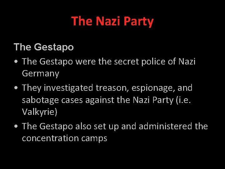 The Nazi Party The Gestapo • The Gestapo were the secret police of Nazi