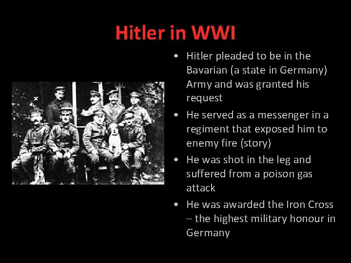 Hitler in WWI • Hitler pleaded to be in the Bavarian (a state in