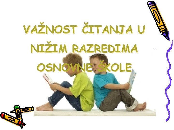 VAŽNOST ČITANJA U NIŽIM RAZREDIMA OSNOVNE ŠKOLE VAŽNOST ČITANJA U NIŽIM RAZREDIMA OSNOVNE ŠKOLE