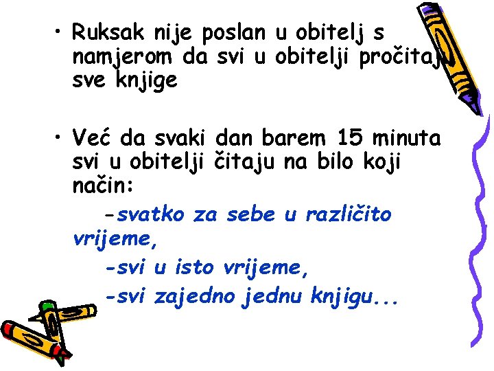 • Ruksak nije poslan u obitelj s namjerom da svi u obitelji pročitaju • Ruksak nije poslan u obitelj s namjerom da svi u obitelji pročitaju