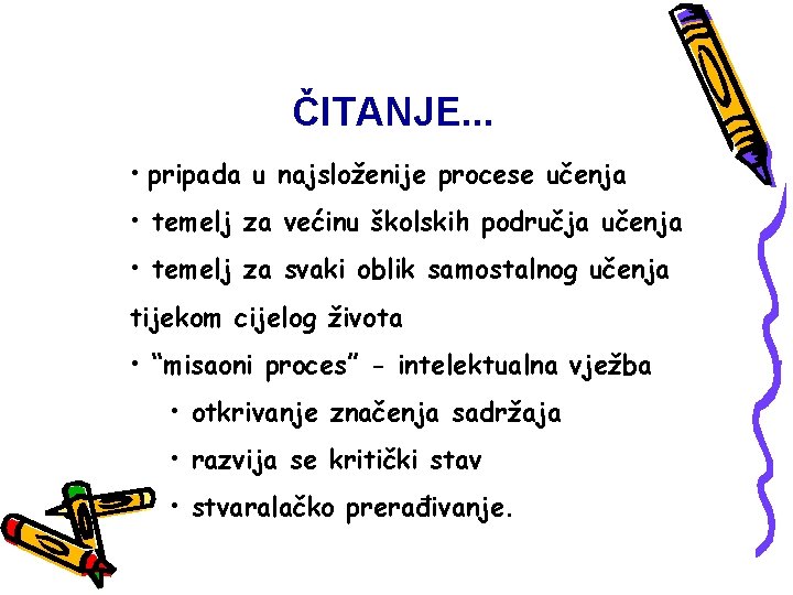 ČITANJE. . . • pripada u najsloženije procese učenja • temelj za većinu školskih ČITANJE. . . • pripada u najsloženije procese učenja • temelj za većinu školskih