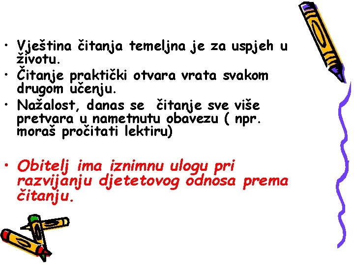 • Vještina čitanja temeljna je za uspjeh u životu. • Čitanje praktički otvara • Vještina čitanja temeljna je za uspjeh u životu. • Čitanje praktički otvara