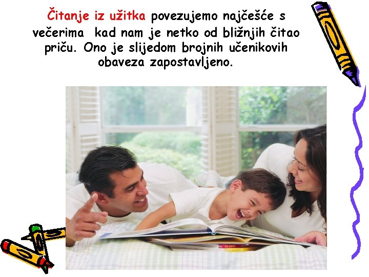 Čitanje iz užitka povezujemo najčešće s večerima kad nam je netko od bližnjih čitao Čitanje iz užitka povezujemo najčešće s večerima kad nam je netko od bližnjih čitao