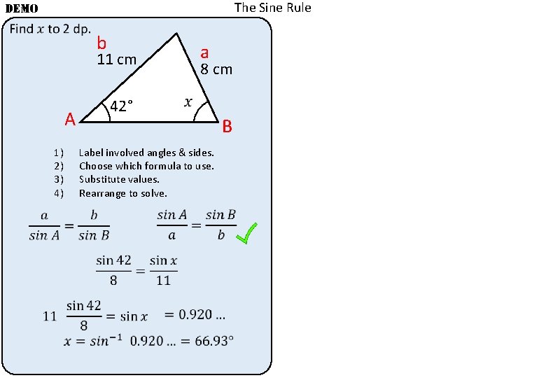 The Sine Rule DEMO b a 11 cm 42° A 1) 2) 3) 4) The Sine Rule DEMO b a 11 cm 42° A 1) 2) 3) 4)
