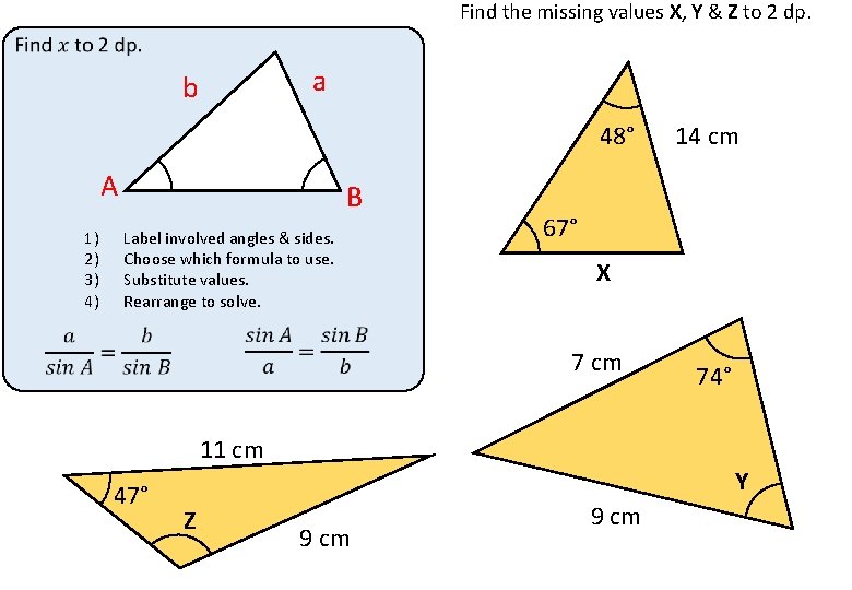 Find the missing values X, Y & Z to 2 dp. a b 48° Find the missing values X, Y & Z to 2 dp. a b 48°