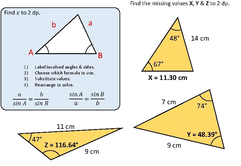 Find the missing values X, Y & Z to 2 dp. a b 48° Find the missing values X, Y & Z to 2 dp. a b 48°