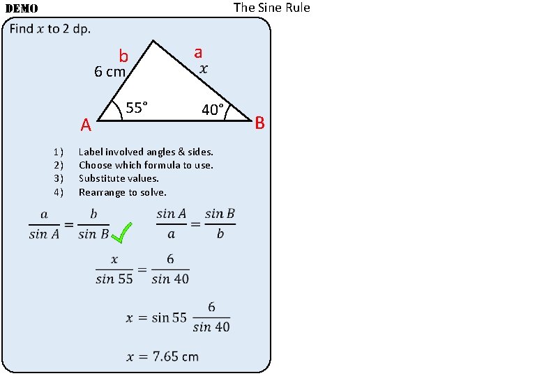 The Sine Rule DEMO b 6 cm 55° A 1) 2) 3) 4) a The Sine Rule DEMO b 6 cm 55° A 1) 2) 3) 4) a